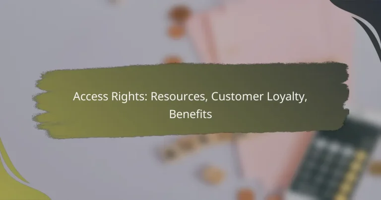 Access Rights: Resources, Customer Loyalty, Benefits