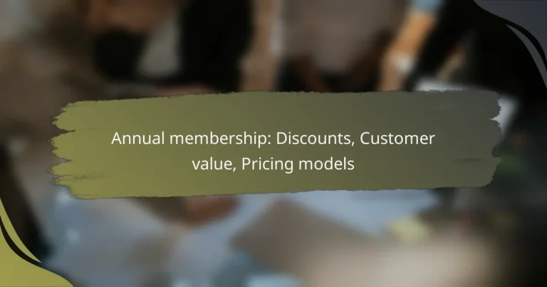 Annual membership: Discounts, Customer value, Pricing models