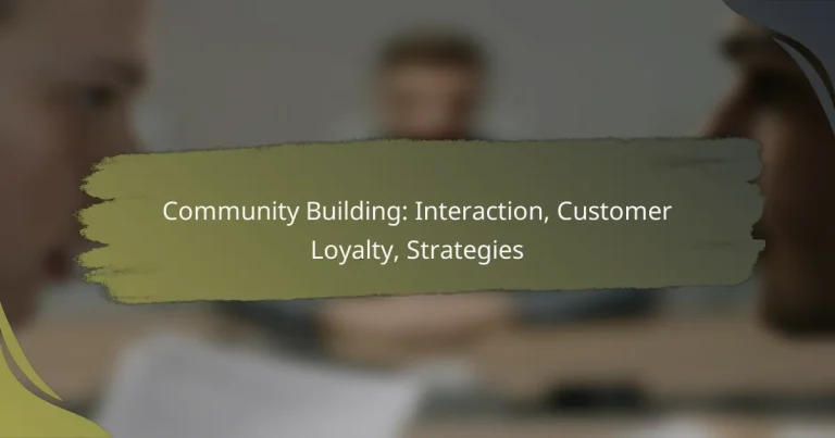 Community Building: Interaction, Customer Loyalty, Strategies
