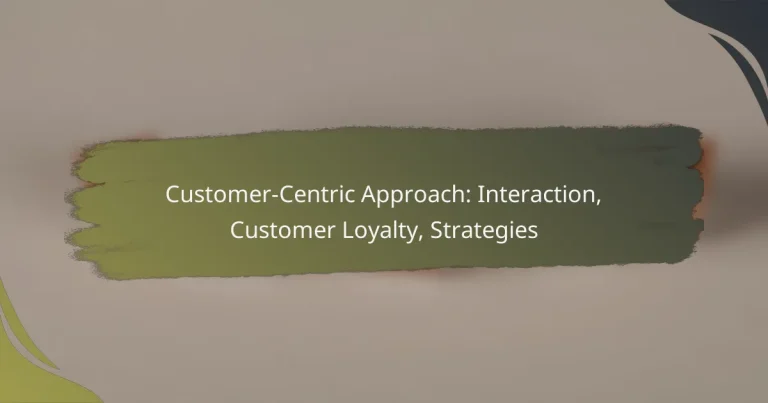 Customer-Centric Approach: Interaction, Customer Loyalty, Strategies