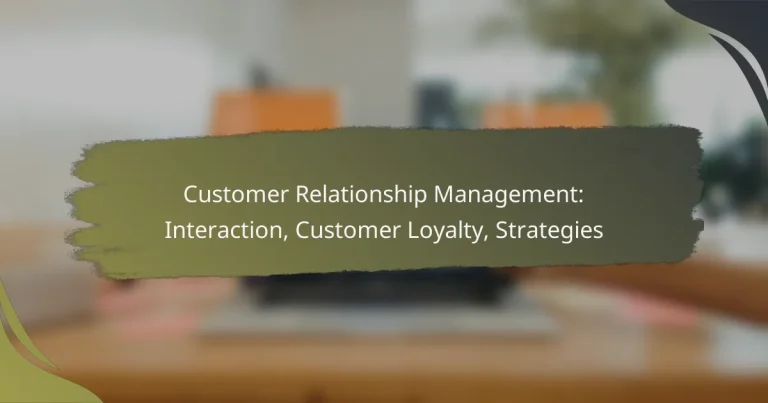 Customer Relationship Management: Interaction, Customer Loyalty, Strategies