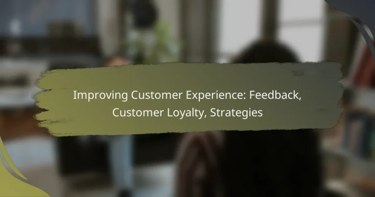 Improving Customer Experience: Feedback, Customer Loyalty, Strategies