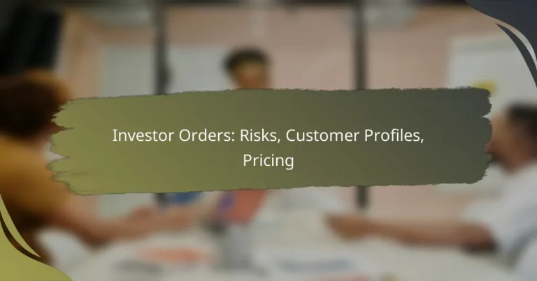Investor Orders: Risks, Customer Profiles, Pricing