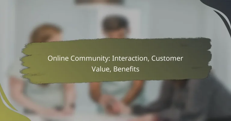 Online Community: Interaction, Customer Value, Benefits