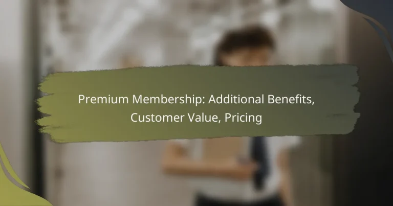 Premium Membership: Additional Benefits, Customer Value, Pricing