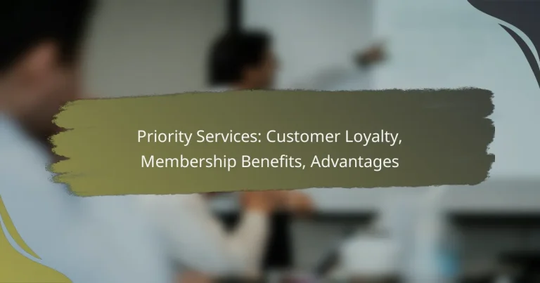 Priority Services: Customer Loyalty, Membership Benefits, Advantages