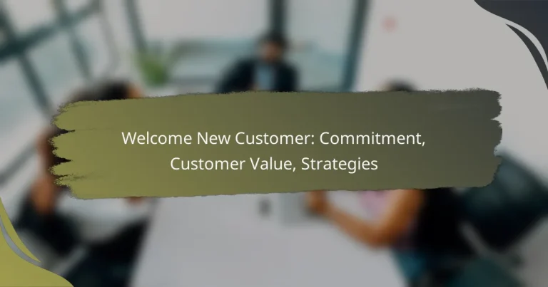Welcome New Customer: Commitment, Customer Value, Strategies