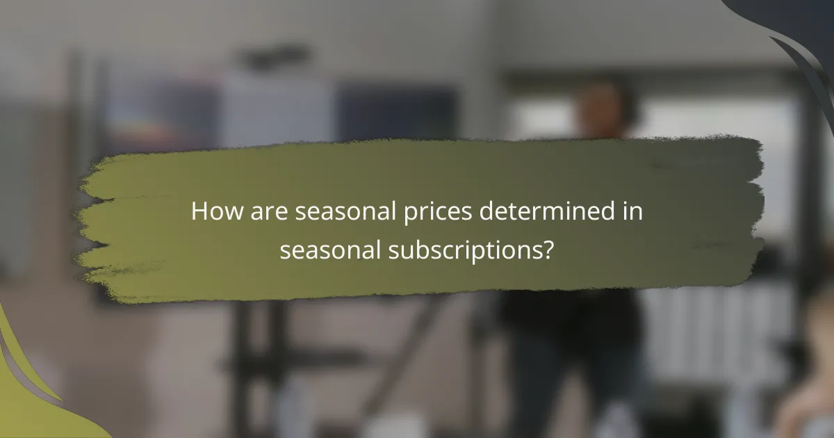 How are seasonal prices determined in seasonal subscriptions?