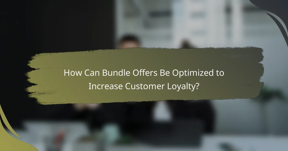How Can Bundle Offers Be Optimized to Increase Customer Loyalty?