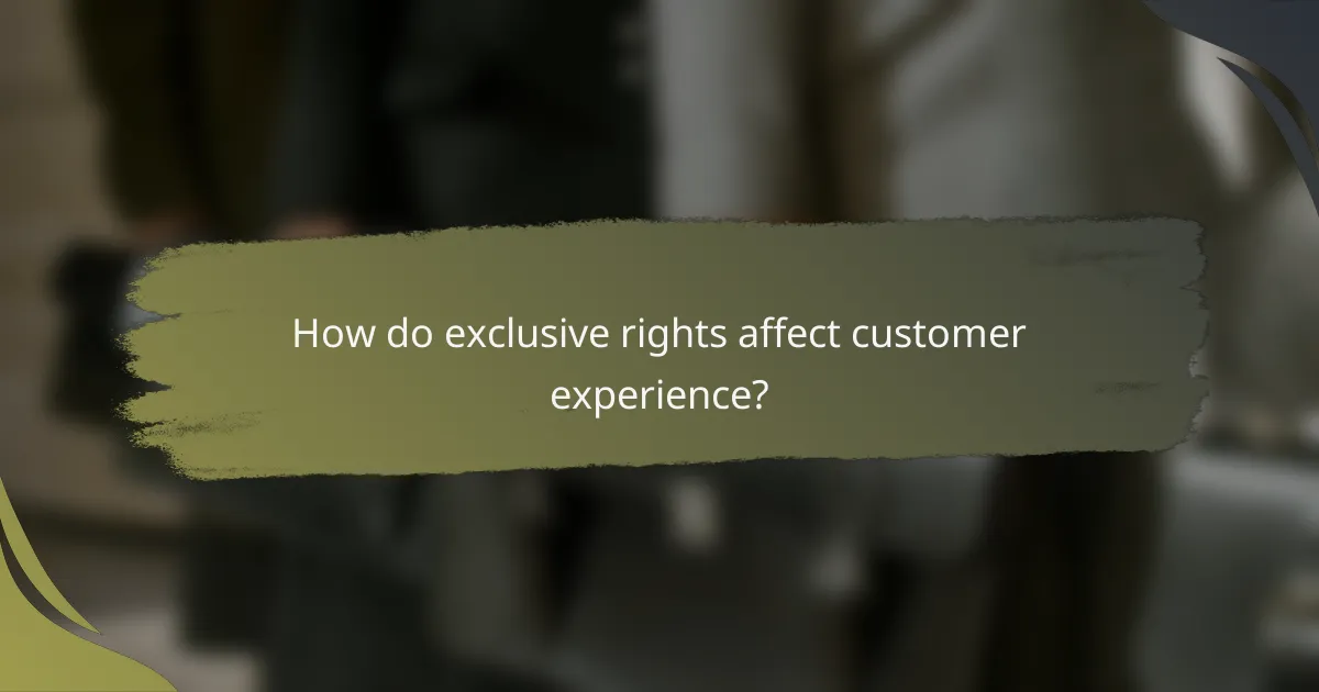 How do exclusive rights affect customer experience?