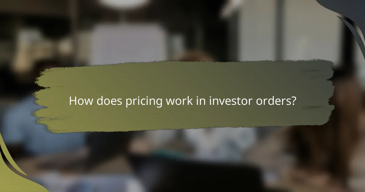 How does pricing work in investor orders?
