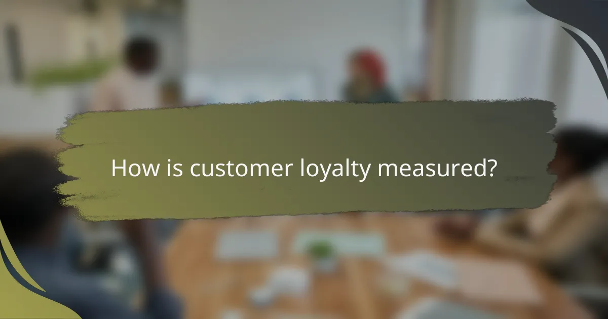 How is customer loyalty measured?