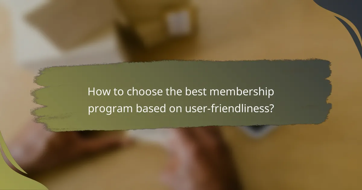 How to choose the best membership program based on user-friendliness?