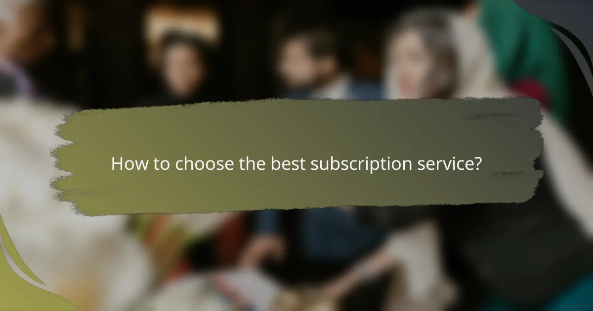 How to choose the best subscription service?