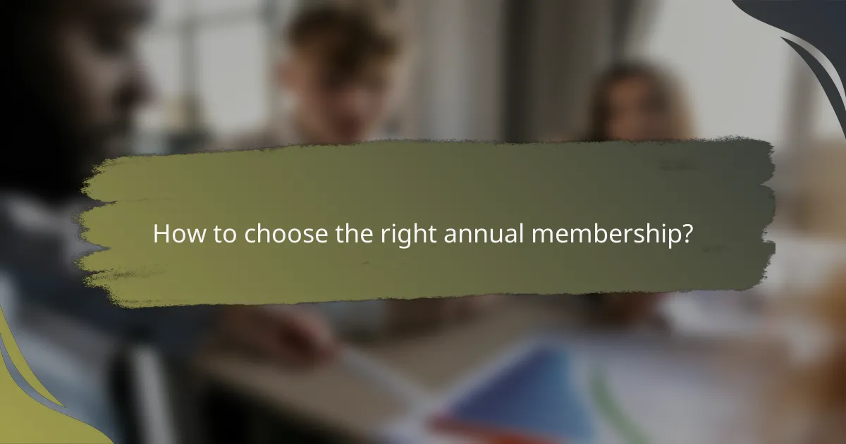 How to choose the right annual membership?