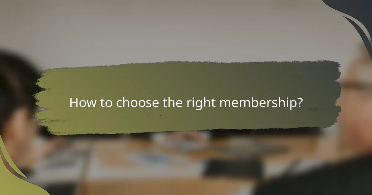How to choose the right membership?