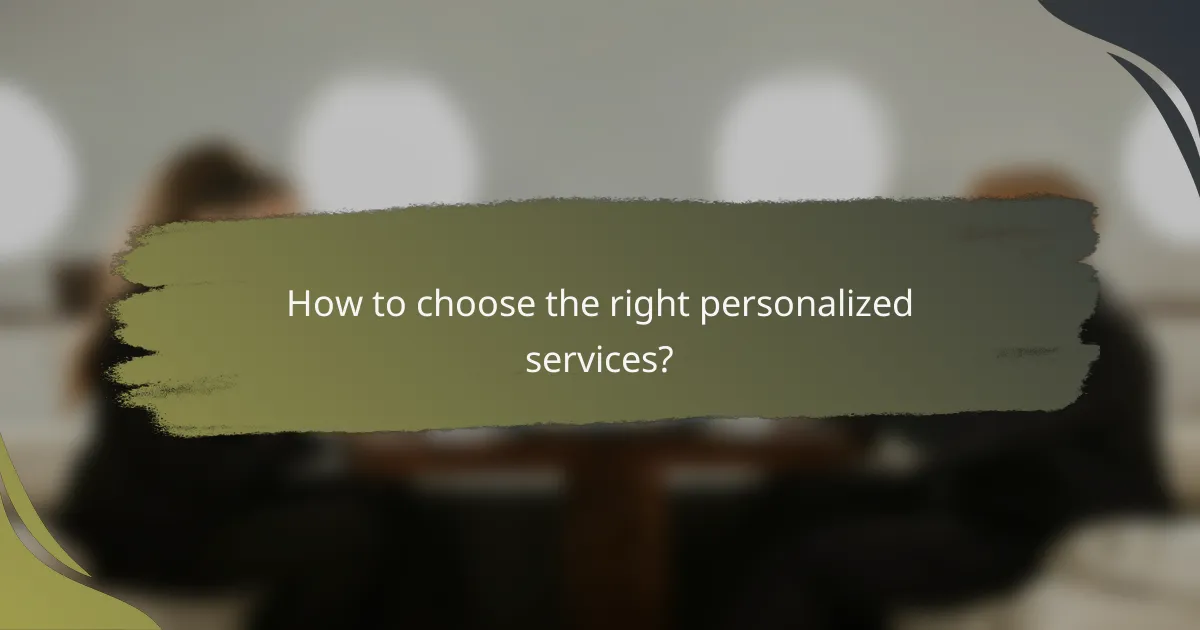 How to choose the right personalized services?