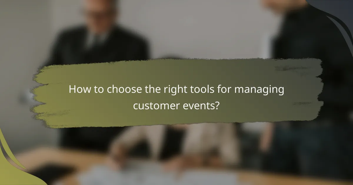 How to choose the right tools for managing customer events?