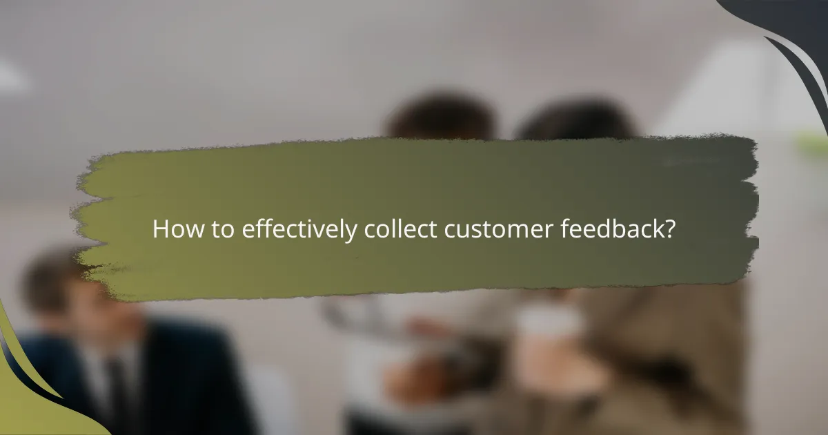 How to effectively collect customer feedback?