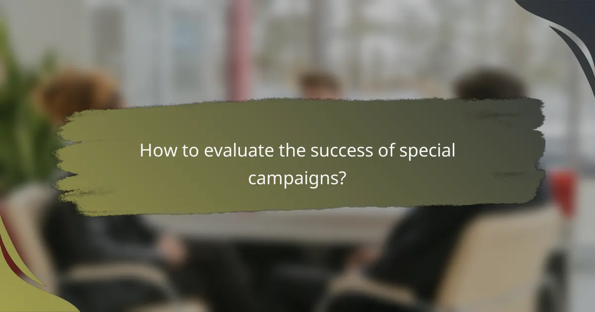 How to evaluate the success of special campaigns?