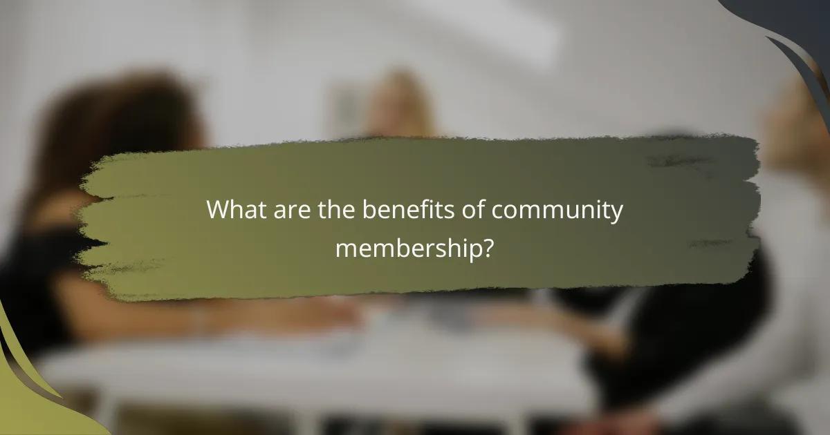 What are the benefits of community membership?