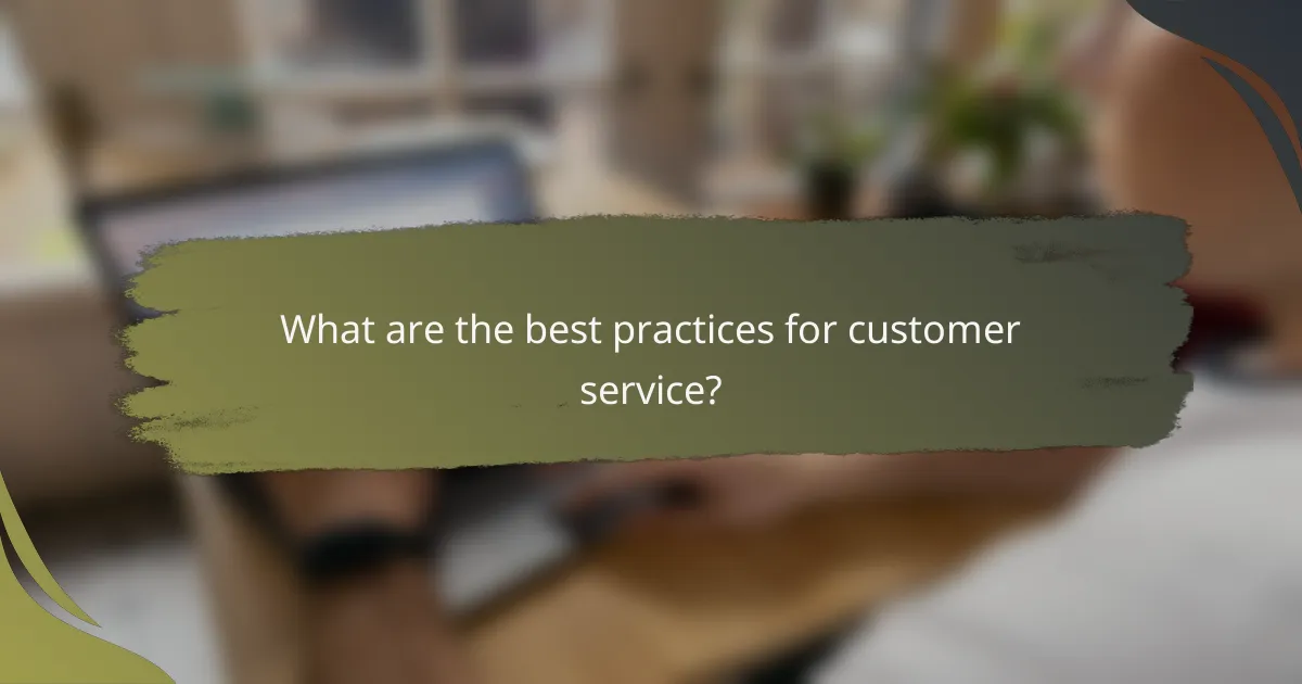 What are the best practices for customer service?