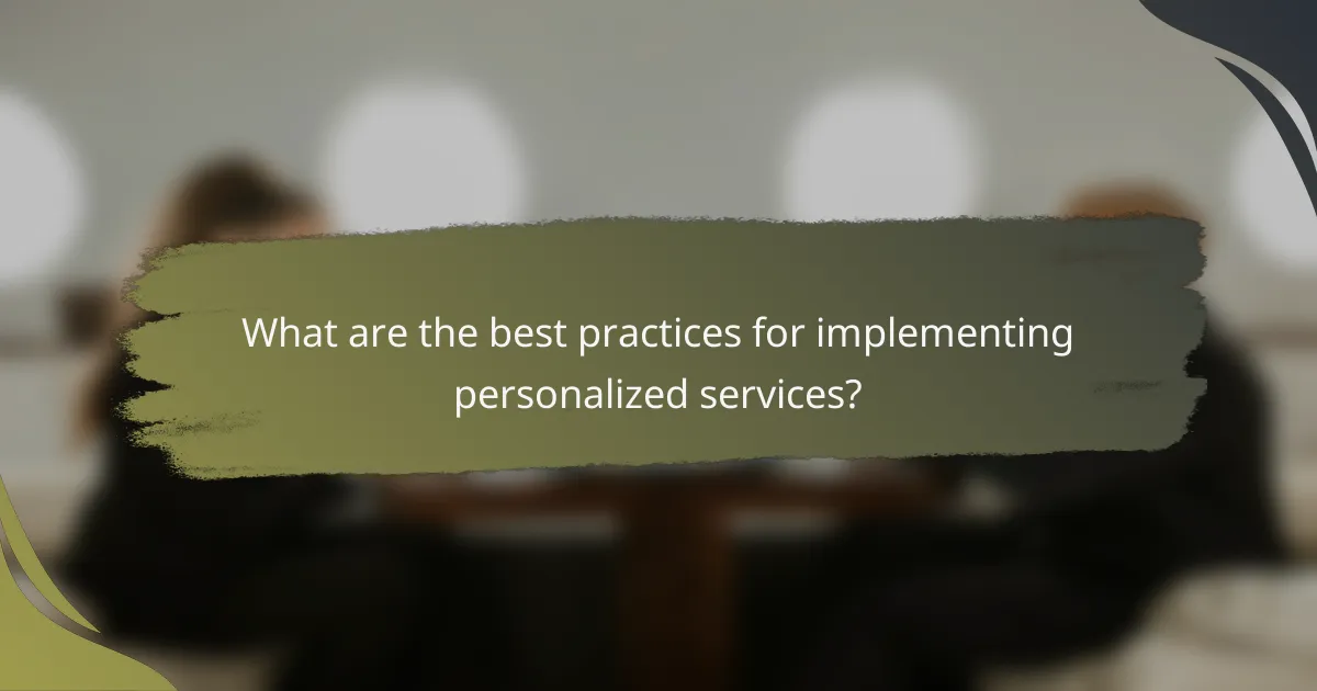 What are the best practices for implementing personalized services?