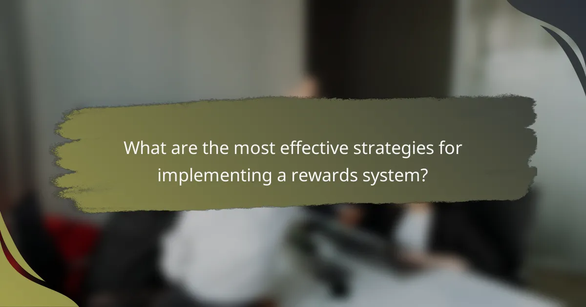 What are the most effective strategies for implementing a rewards system?
