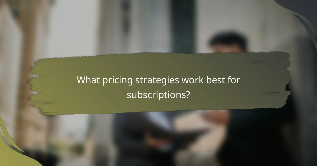 What pricing strategies work best for subscriptions?