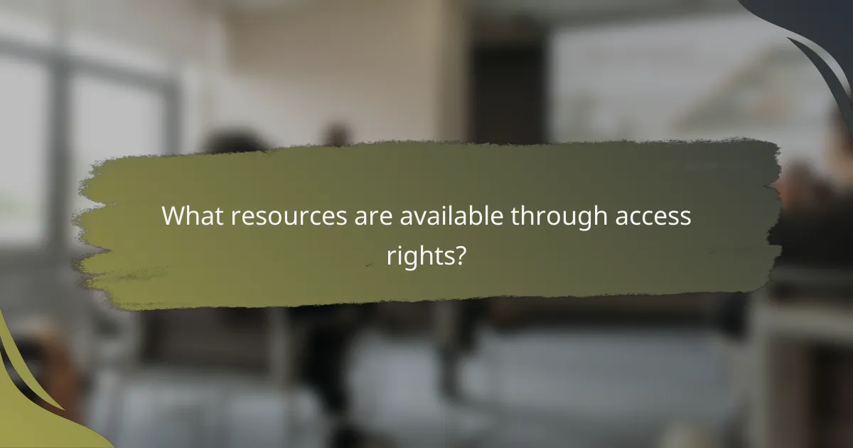 What resources are available through access rights?