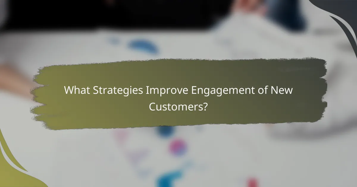 What Strategies Improve Engagement of New Customers?